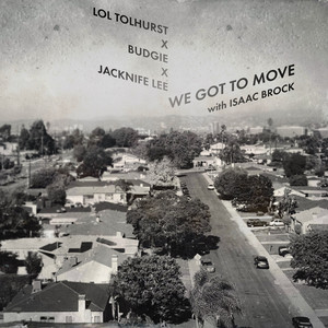 Lol Tolhurst, Budgie, Jacknife Lee – We Got To Move (ft Isaac Brock) Lol Tolhurst, Budgie, Jacknife Lee - We Got To Move (ft Isaac Brock)