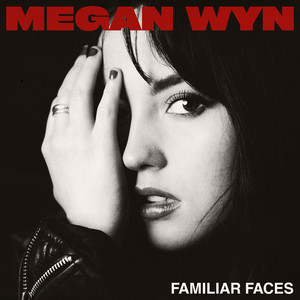 Megan Wyn - Familiar Faces