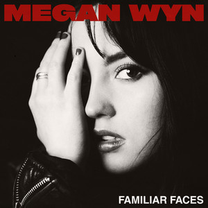 Megan Wyn – Familiar Faces Megan Wyn - Familiar Faces