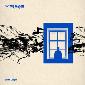 Brian Grogan – Your Name Brian Grogan - Your Name