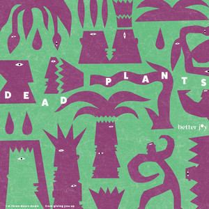 Better Joy - Dead Plants