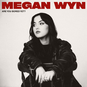 Megan Wyn – Are You Bored Yet? Megan Wyn - Are You Bored Yet?