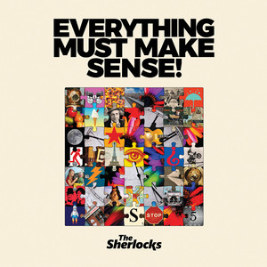 The Sherlocks – Everything Must Make Sense The Sherlocks - Everything Must Make Sense