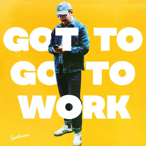 Spielmann – Got To Go To Work Spielmann - Got To Go To Work