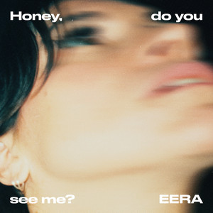 EERA - Honey, do you see me?