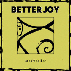 better joy - steamroller
