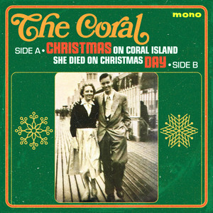 The Coral – She Died On Christmas Day The Coral - She Died On Christmas Day