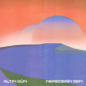 Altin Gün - Neredesin Sen