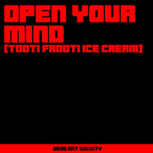Dead Rat Society - Open Your Mind (Tooti Frooti Ice Cream)