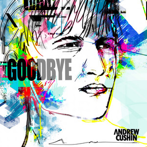 Andrew Cushin - Goodbye