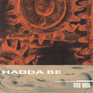 Hadda Be – High Noon Hadda Be - High Noon
