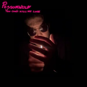Possumwulf – You Can’t Kill My Love Possumwulf - You Can't Kill My Love