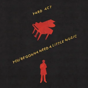 Yard Act – You’re Gonna Need A Little Music Yard Act - You're Gonna Need A Little Music