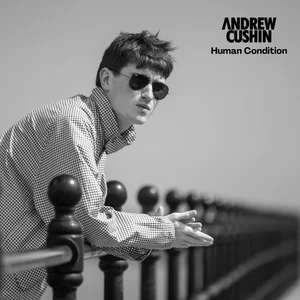 Andrew Cushin – Human Condition Andrew Cushin - Human Condition