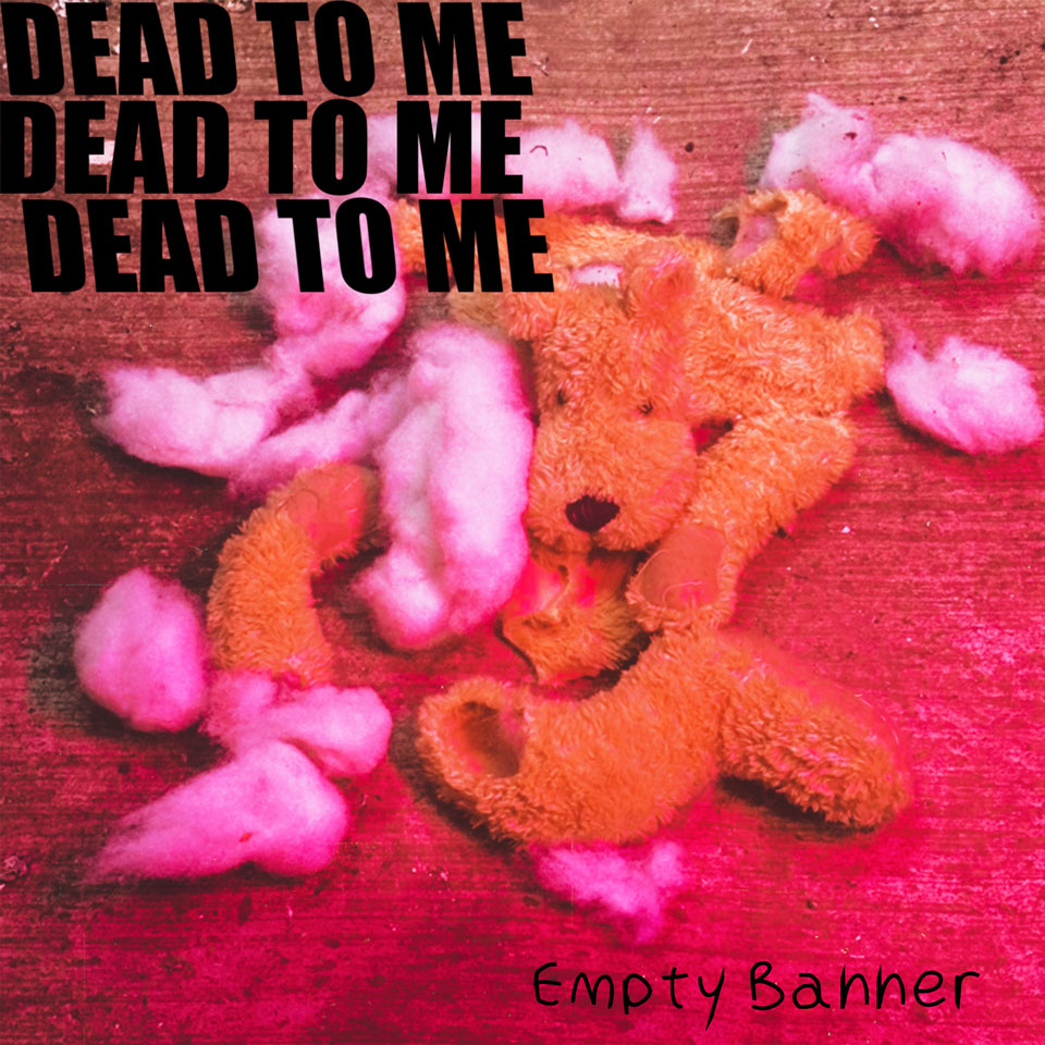 Empty Banner / Dead To Me - artwork